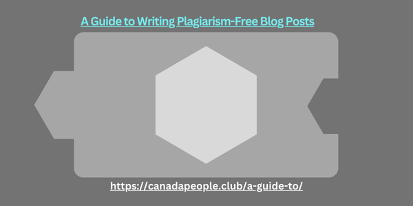 A Guide to Writing Plagiarism-Free Blog Posts